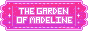 The Garden of Madeline